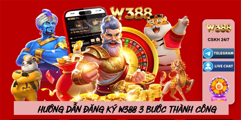 Hướng dẫn đăng ký W388 với 3 bước đơn giản cho newbie